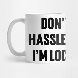 Don't Hassle Me I'm Local v2 Mug